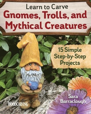 bokomslag Learn to Carve Gnomes, Trolls, and Mythical Creatures