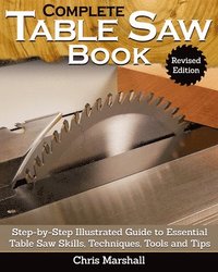 bokomslag Complete Table Saw Book, Revised Edition