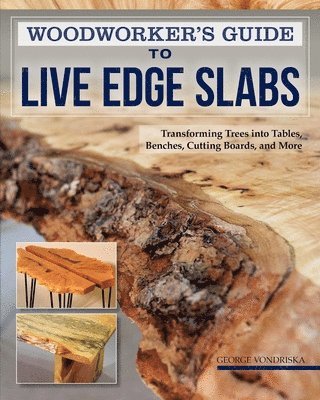 bokomslag Woodworker's Guide to Live Edge Slabs