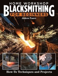 bokomslag Home Workshop Blacksmithing for Beginners
