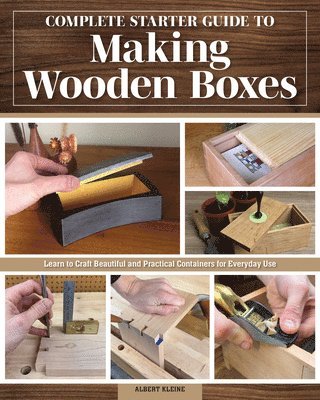 Albert Kleine - Complete Starter Guide to Making Wooden Boxes, Häftad