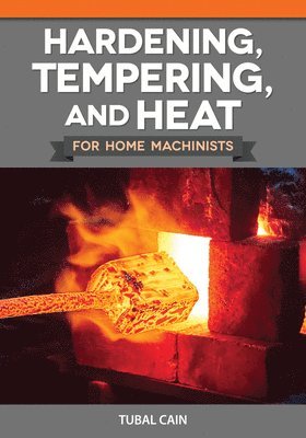 bokomslag Hardening, Tempering, and Heat Treatment for Home Machinists