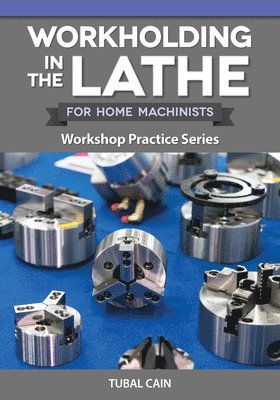 bokomslag Workholding in the Lathe for Home Machinists: Workshop Practice Series