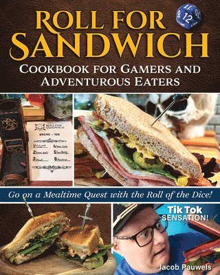 Roll for Sandwich Cookbook for Gamers and Adventurous Eaters: Go on a Mealtime Quest with the Roll of the Dice! 1