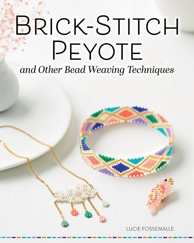 Lucie Fossmalle, Lucie Fossemalle - Brick Stitch, Peyote, and Other Bead-Weaving Techniques, Häftad