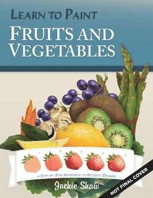 bokomslag Jackie Shaw's Learn to Paint Fruits & Vegetables