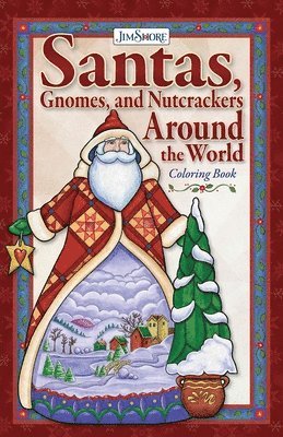 Jim Shore Santas, Gnomes, and Nutcrackers Around the World Coloring Book 1