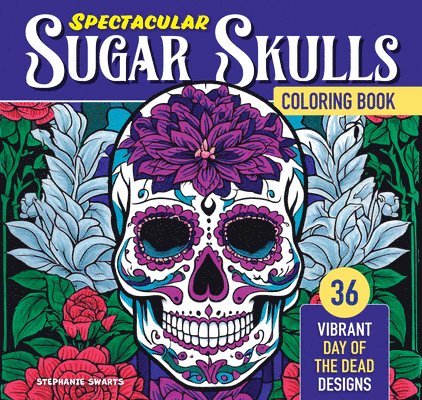 Spectacular Sugar Skulls Coloring Book: Vibrant Day of the Dead Designs 1