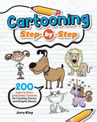 Drawing Cartoons Step by Step: 200 Tutorials for Creating Art for Comics and Graphic Novels 1