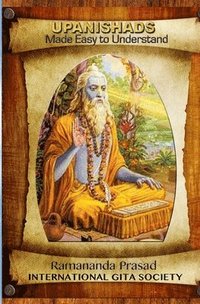 bokomslag UPANISHADS Made Easy to Understand: Principal Upanishads, Presented in an easy to read and Understand Modern English with gloss on all 511 verses of t