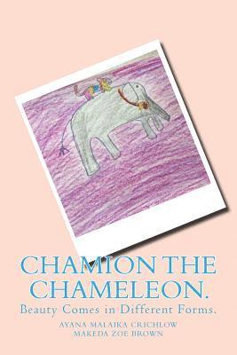 Chamion The Chameleon.: Beauty Comes in Different Forms. 1