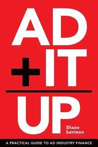 bokomslag Ad It Up: A Practical Guide to Ad Industry Finance