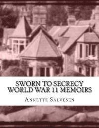 bokomslag Sworn To Secrecy World War 11 Memoirs