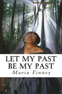 bokomslag Let My Past Be My Past: A True Story