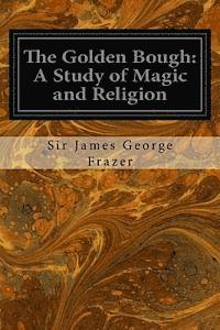bokomslag The Golden Bough: A Study of Magic and Religion