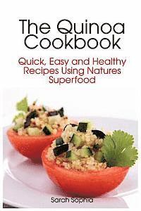 bokomslag The Quinoa Cookbook: Quick, Easy and Healthy Recipes Using Natures Superfood