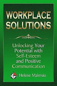 bokomslag Workplace Solutions: Unlocking Your Potential with Self-Esteem and Positive Communication