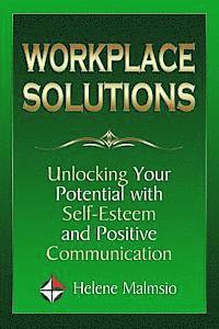 Workplace Solutions: Unlocking Your Potential with Self-Esteem and Positive Communication 1