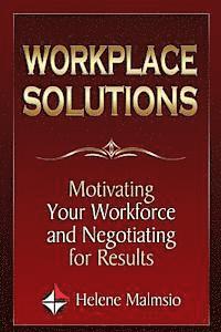 bokomslag Workplace Solutions: Motivating Your Workforce and Negotiating for Results