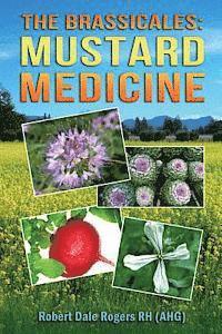Robert Dale Rogers Rh - The Brassicales: Mustard Medicine, Häftad