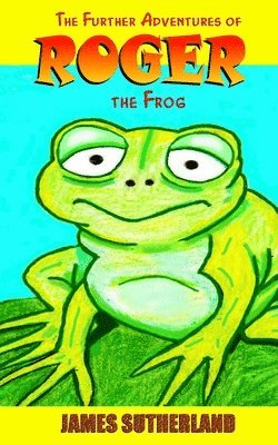 James Sutherland - The Further Adventures of Roger the Frog, Häftad