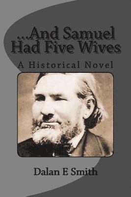 ...And Samuel Had Five Wives: A Historical Novel 1