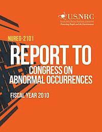 U. S. Nuclear Regulatory Commission - Report to Congress on Abnormal Occurrences, Fiscal Year 2010, Häftad. Tillgänglighet: Lägg i varukorg