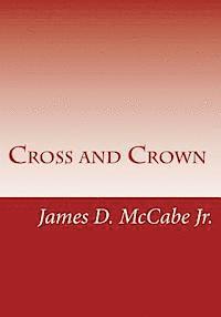 bokomslag Cross and Crown: Sufferings and Triumphs of Heroic Men and Women Who Were Persecuted for True Religion of Jesus Christ