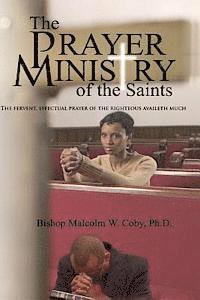 Malcolm W. Coby Ph. D. - The Prayer Ministry of the Saints: Prayer, A Vital Tool in the Survival Kit of Life, Häftad