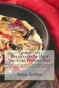 bokomslag Thirty One Breakfasts To Help You Lose Weight Fast --: while maintaining high energy and good health