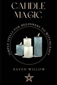bokomslag Candle Magic: simple spells for beginners to witchcraft
