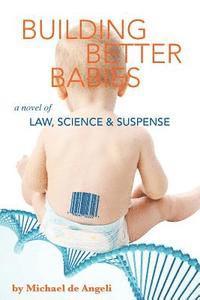 bokomslag Building Better Babies: A novel of law, science, and suspense