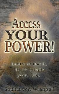 bokomslag Access Your Power.: Learn to use it and re-create your life