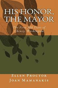 bokomslag His Honor, The Mayor: The First 100 Years of Cheney, Washington