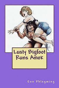 bokomslag Lusty Bigfoot Runs Amok