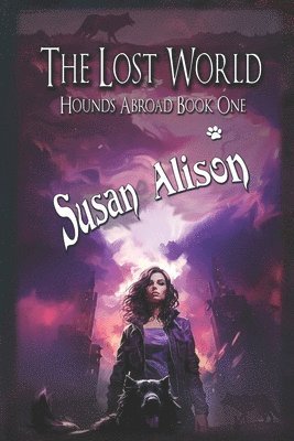 Hounds Abroad, Book One: The Lost World (An Urban Fantasy) 1