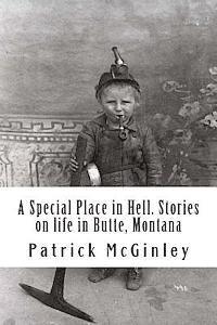 Patrick L. McGinley - A Special Place in Hell. Stories on life in Butte, Montana, Häftad