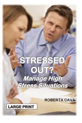 Roberta Cava - Stressed Out?: Manage High Stress Situations, Häftad