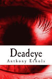 Jacob Mendez, Anthony C. Echols - Deadeye: Vol. 1, Häftad