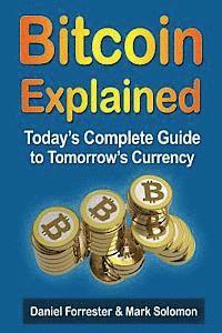 bokomslag Bitcoin Explained: Today's Complete Guide to Tomorrow's Currency