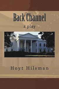 Hoyt Hilsman - Back Channel: a play, Häftad
