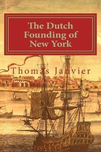 bokomslag The Dutch Founding of New York