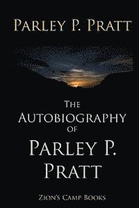 Parley P. Pratt - The Autobiography of Parley P. Pratt, Häftad