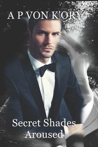 bokomslag Secret Shades Aroused Book 1: Aroused