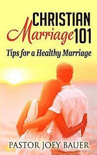 bokomslag Christian Marriage 101: Tips for a Healthy Marriage