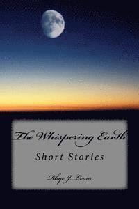 Rhye J. Loom - The Whispering Earth: Short Stories, Häftad