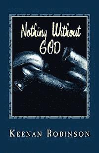 Keenan J. Robinson M. Ed - Nothing Without GOD: N . W . G ., Häftad