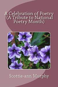 A Celebration of Poetry (A Tribute to National Poetry Month) 1