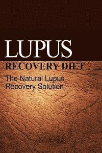 bokomslag Lupus Recovery Diet - The Natural Lupus Recovery Solution