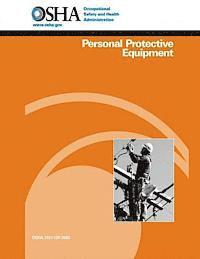 Occupational Safety and Administration, U. S. Department of Labor - Personal Protective Equipment, Häftad